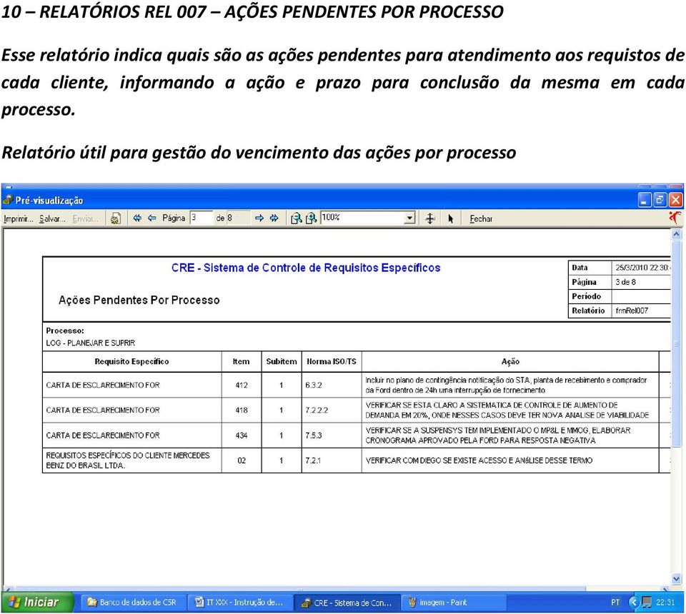 cada cliente, informando a ação e prazo para conclusão da mesma em