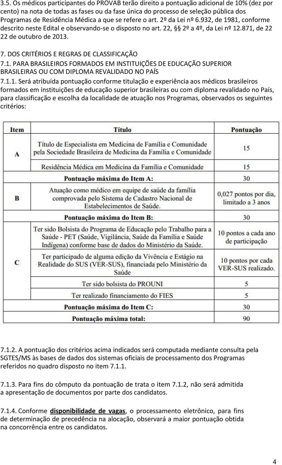 DOS CRITÉRIOS E REGRAS DE CLASSIFICAÇÃO 7.1.