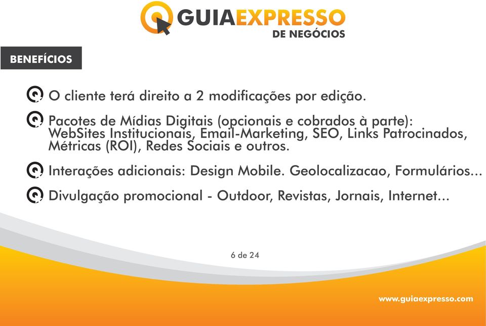 Email-Marketing, SEO, Links Patrocinados, Métricas (ROI), Redes Sociais e outros.