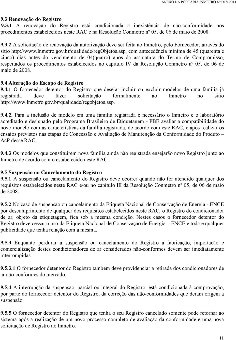 asp, com antecedência mínima de 45 (quarenta e cinco) dias antes do vencimento de 04(quatro) anos da assinatura do Termo de Compromisso, respeitados os procedimentos estabelecidos no capítulo IV da