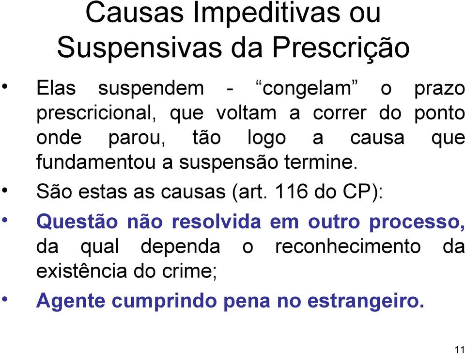 suspensão termine. São estas as causas (art.