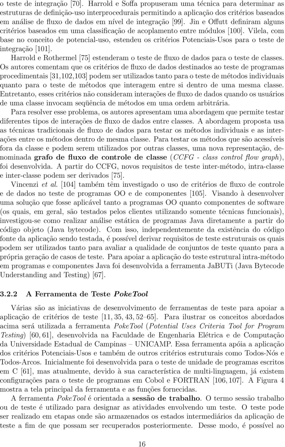 integração [99]. Jin e Offutt definiram alguns critérios baseados em uma classificação de acoplamento entre módulos [100].