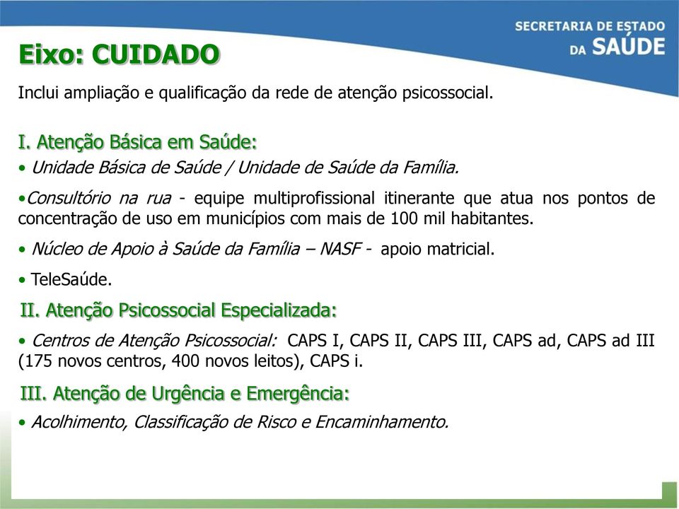 Núcleo de Apoio à Saúde da Família NASF - apoio matricial. TeleSaúde. II.