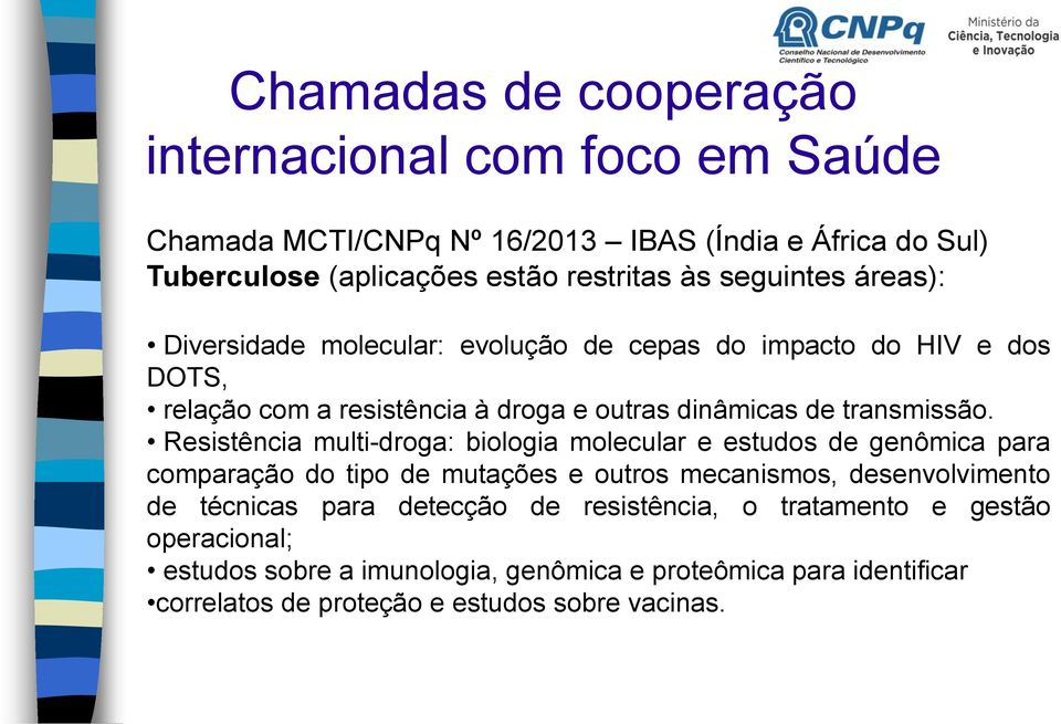 Resiste ncia multi-droga: biologia molecular e estudos de geno mica para comparac a o do tipo de mutac o es e outros mecanismos, desenvolvimento de te cnicas para