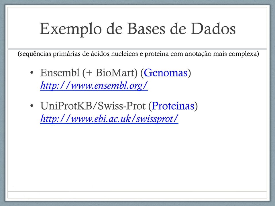 Ensembl (+ BioMart) (Genomas) http://www.ensembl.
