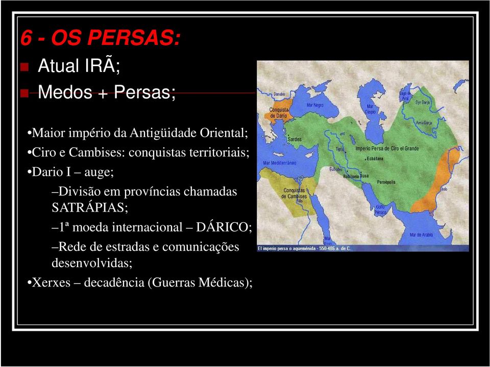 em províncias chamadas SATRÁPIAS; 1ª moeda internacional DÁRICO; Rede de