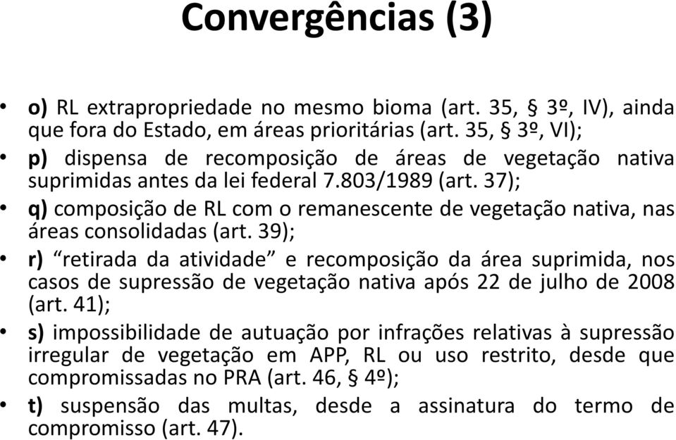 37); q) composição de RL com o remanescente de vegetação nativa, nas áreas consolidadas (art.