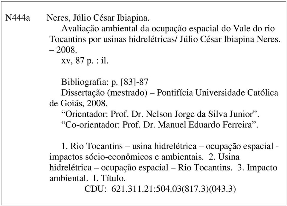 Bibliografia: p. [83]-87 Dissertação (mestrado) Pontifícia Universidade Católica de Goiás, 2008. Orientador: Prof. Dr. Nelson Jorge da Silva Junior.