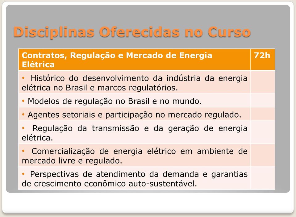 Agentes setoriais e participação no mercado regulado. Regulação da transmissão e da geração de energia elétrica.