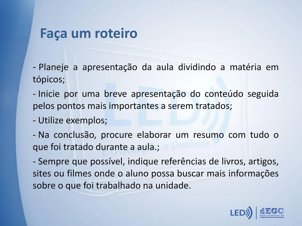 conclusão, procure elaborar um resumo com tudo o que foi tratado durante a aula.