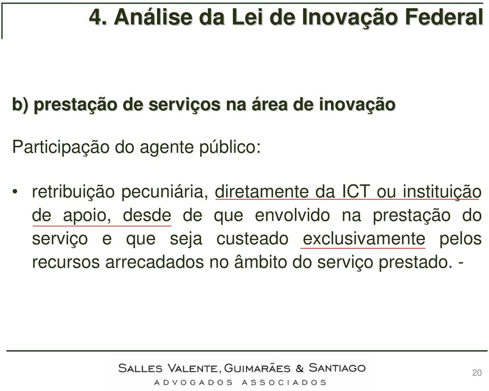 apoio, desde de que envolvido na prestação do serviço e que seja