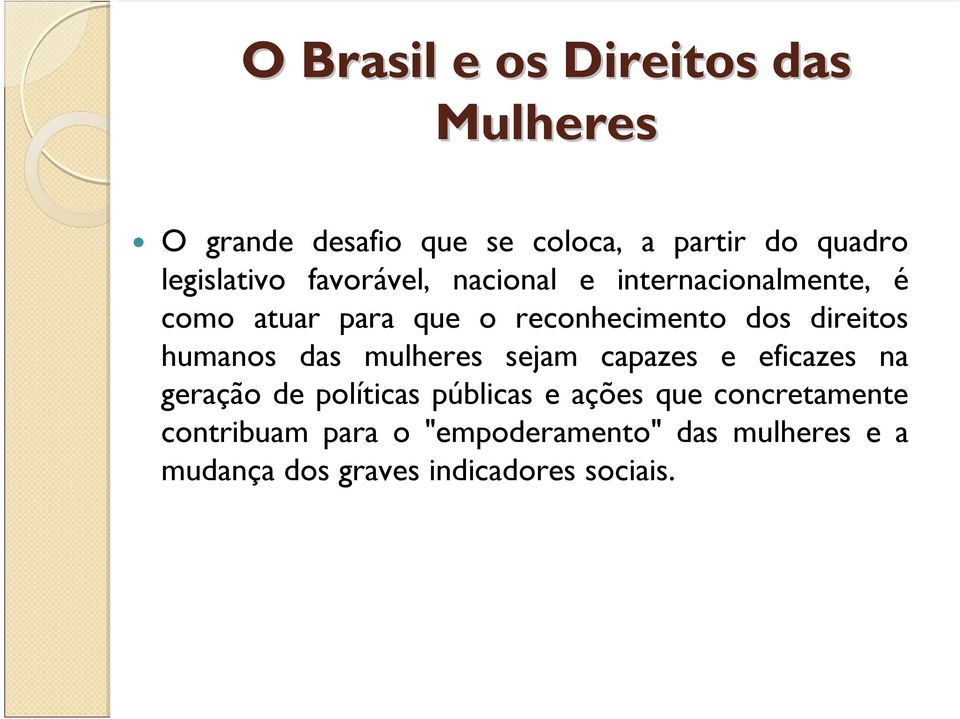 direitos humanos das mulheres sejam capazes e eficazes na geração de políticas públicas e ações