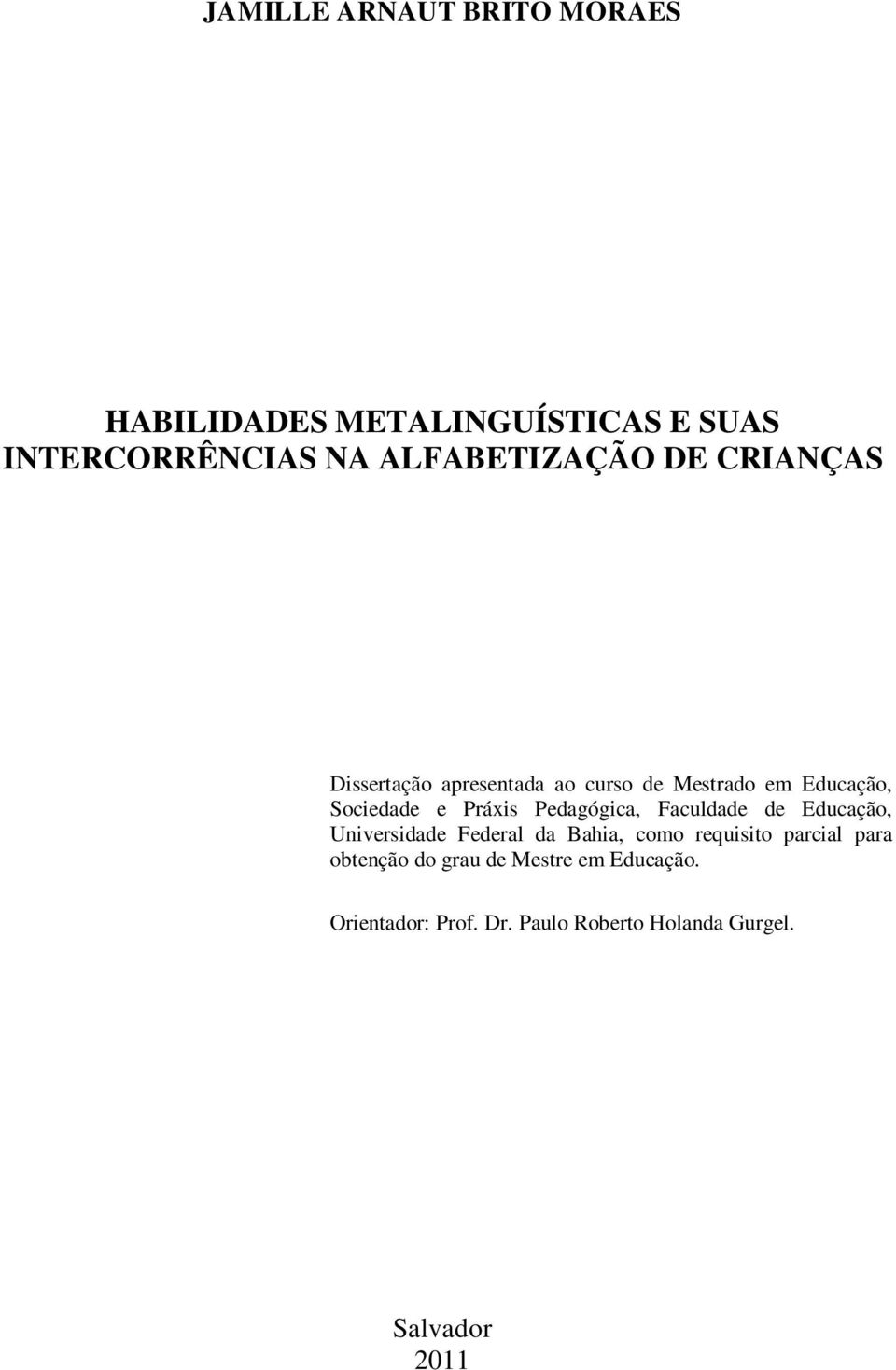 Pedagógica, Faculdade de Educação, Universidade Federal da Bahia, como requisito parcial para