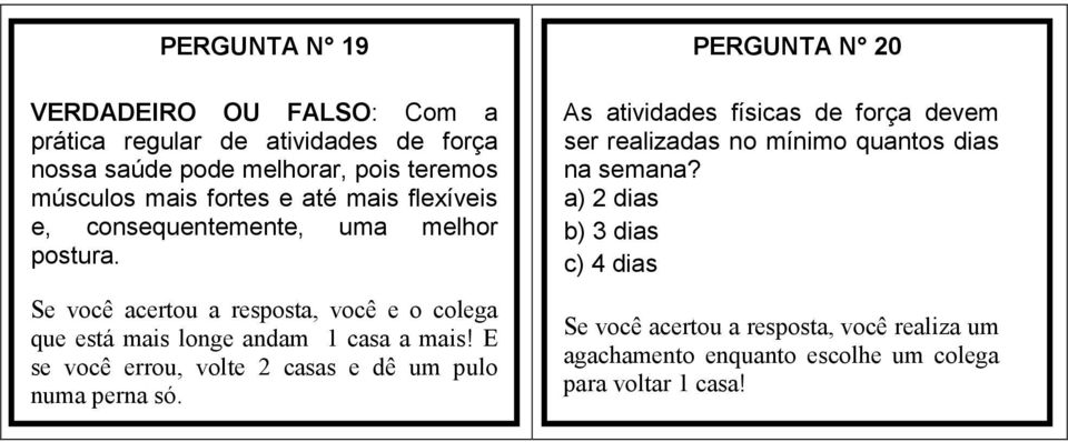 E se você errou, volte 2 casas e dê um pulo numa perna só.