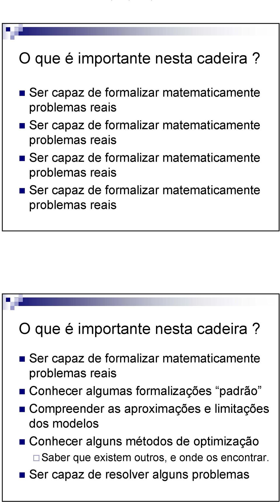 matematicamente problemas reais Ser capaz de formalizar matematicamente problemas reais  Ser capaz de formalizar matematicamente problemas