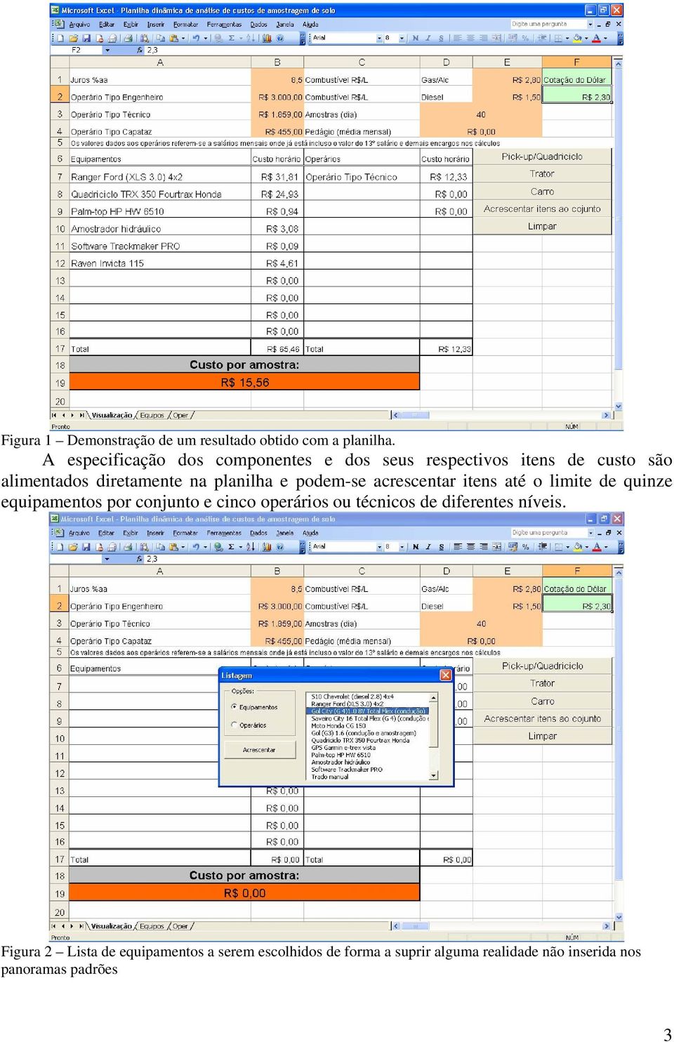 planilha e podem-se acrescentar itens até o limite de quinze equipamentos por conjunto e cinco operários