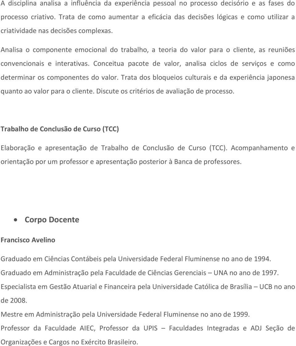 Analisa o componente emocional do trabalho, a teoria do valor para o cliente, as reuniões convencionais e interativas.