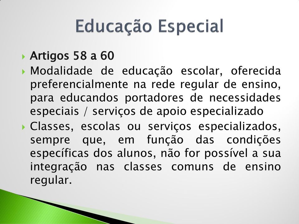 especializado Classes, escolas ou serviços especializados, sempre que, em função das