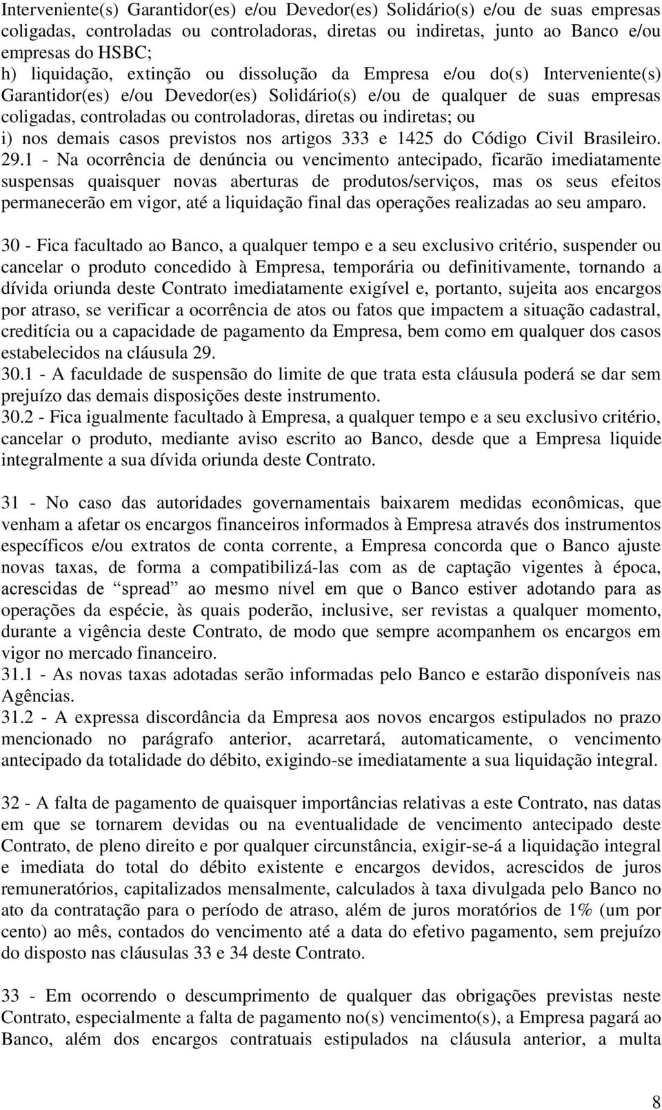 indiretas; ou i) nos demais casos previstos nos artigos 333 e 1425 do Código Civil Brasileiro. 29.