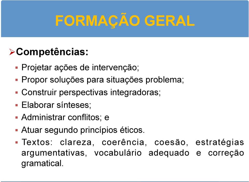 Administrar conflitos; e Atuar segundo princípios éticos.