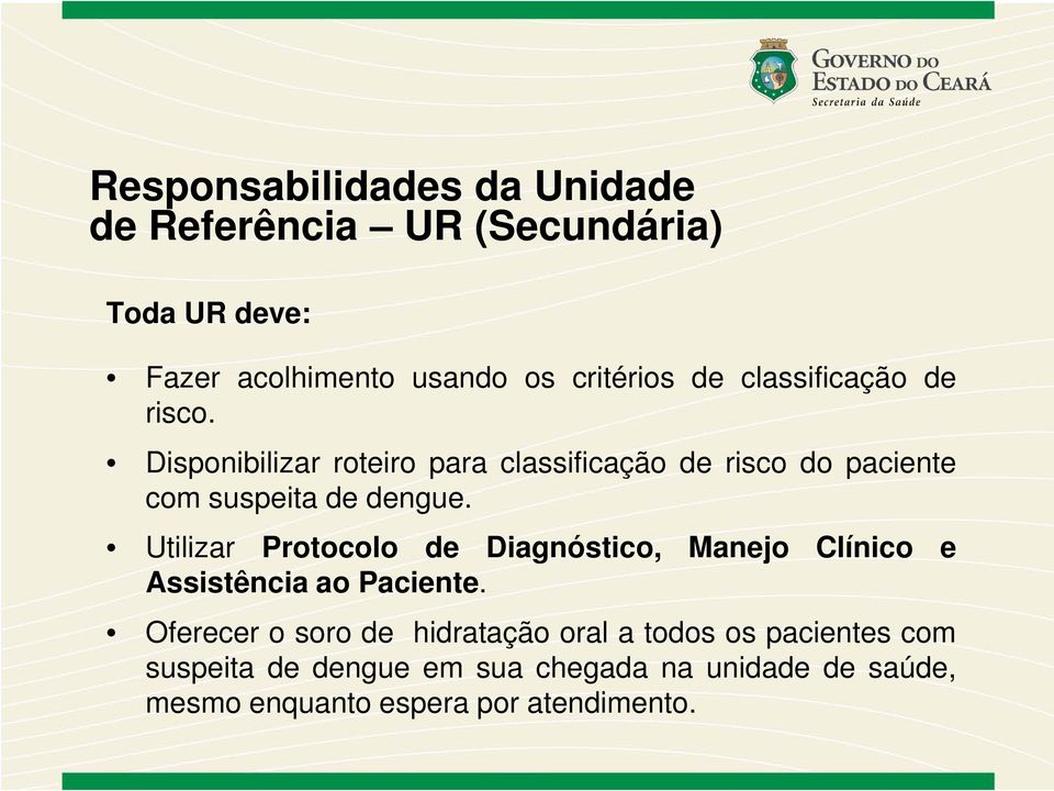 Utilizar Protocolo de Diagnóstico, Manejo Clínico e Assistência ao Paciente.