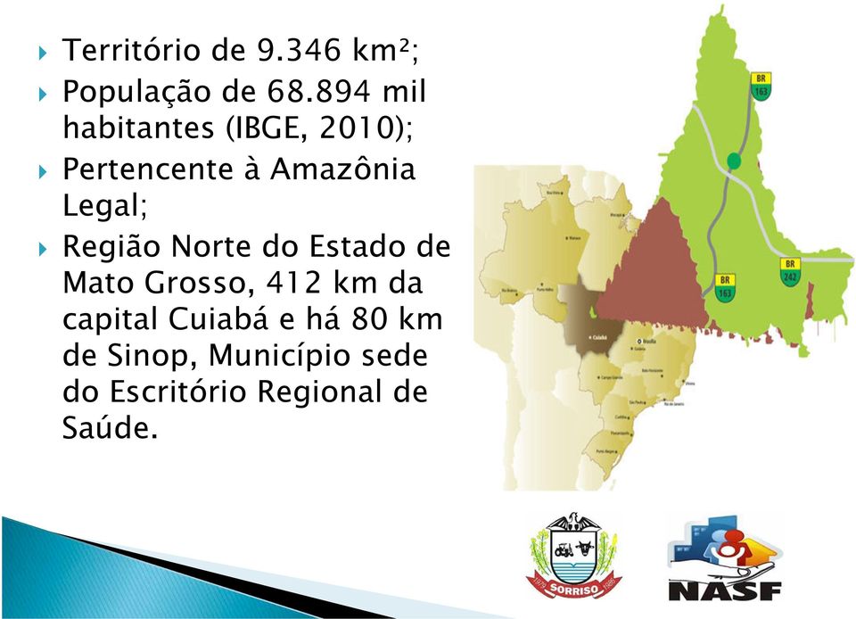 Legal; } Região Norte do Estado de Mato Grosso, 412 km da