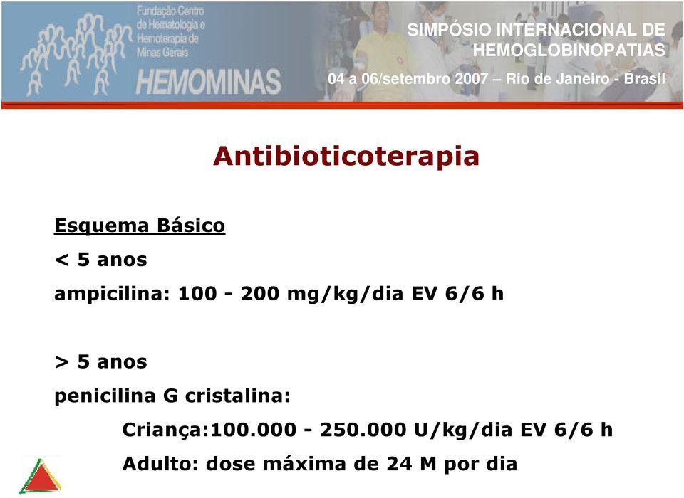 penicilina G cristalina: Criança:100.000-250.