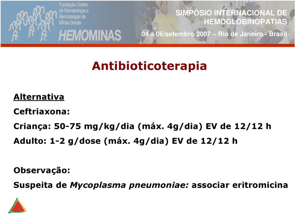 4g/dia) EV de 12/12 h Adulto: 1-2 g/dose (máx.