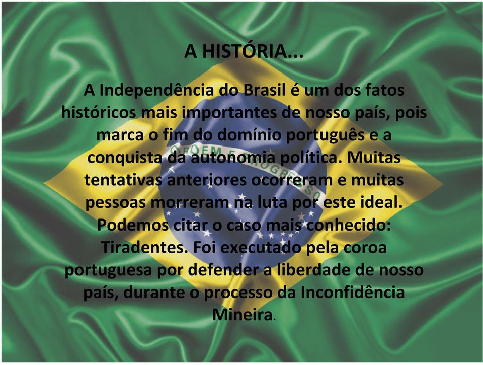 domínio português e a conquista da autonomia política.