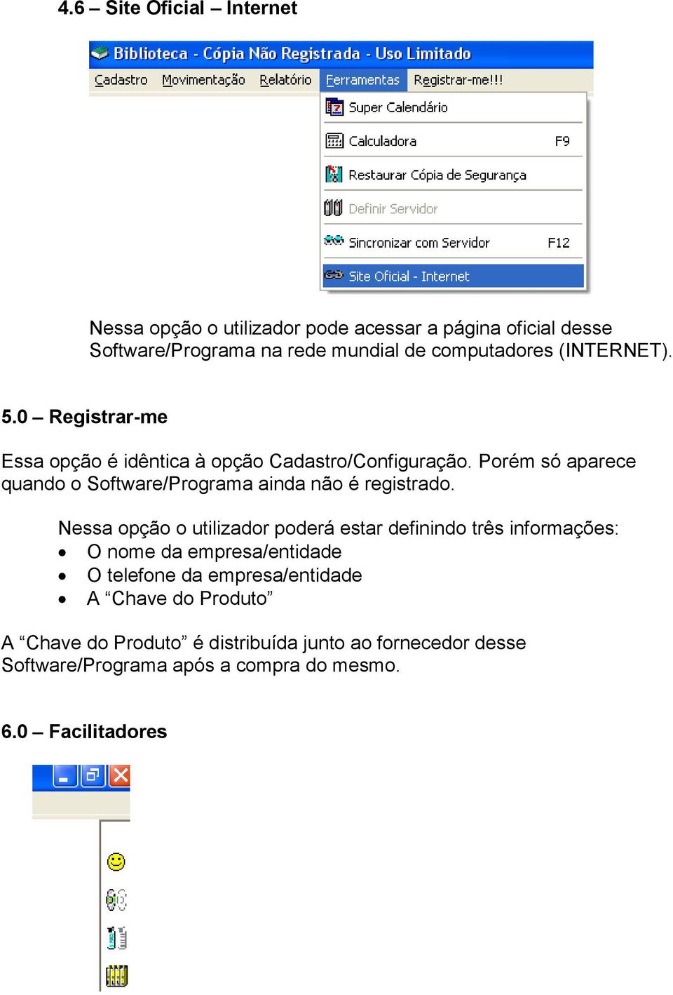 Porém só aparece quando o Software/Programa ainda não é registrado.