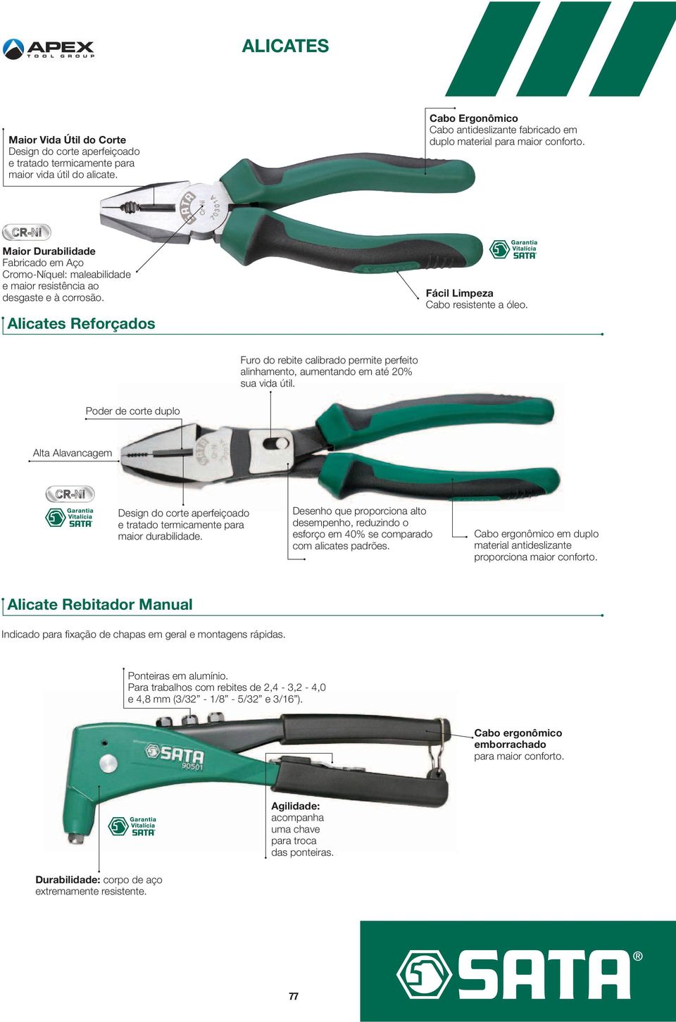 Furo do rebite clibrdo permite perfeito su vid útil. Poder de corte duplo Alt Alvncgem Design do corte perfeiçodo e trtdo termicmente pr mior durbilidde.