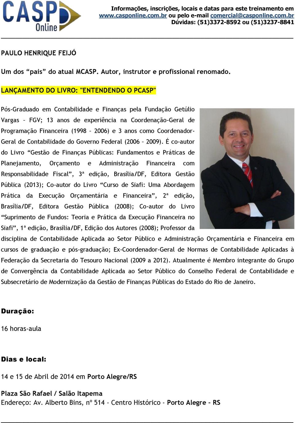 e 3 anos como Coordenador- Geral de Contabilidade do Governo Federal (2006 2009).