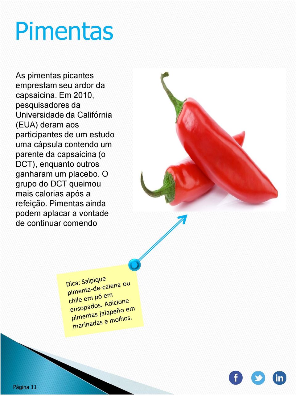 estudo uma cápsula contendo um parente da capsaicina (o DCT), enquanto outros ganharam um