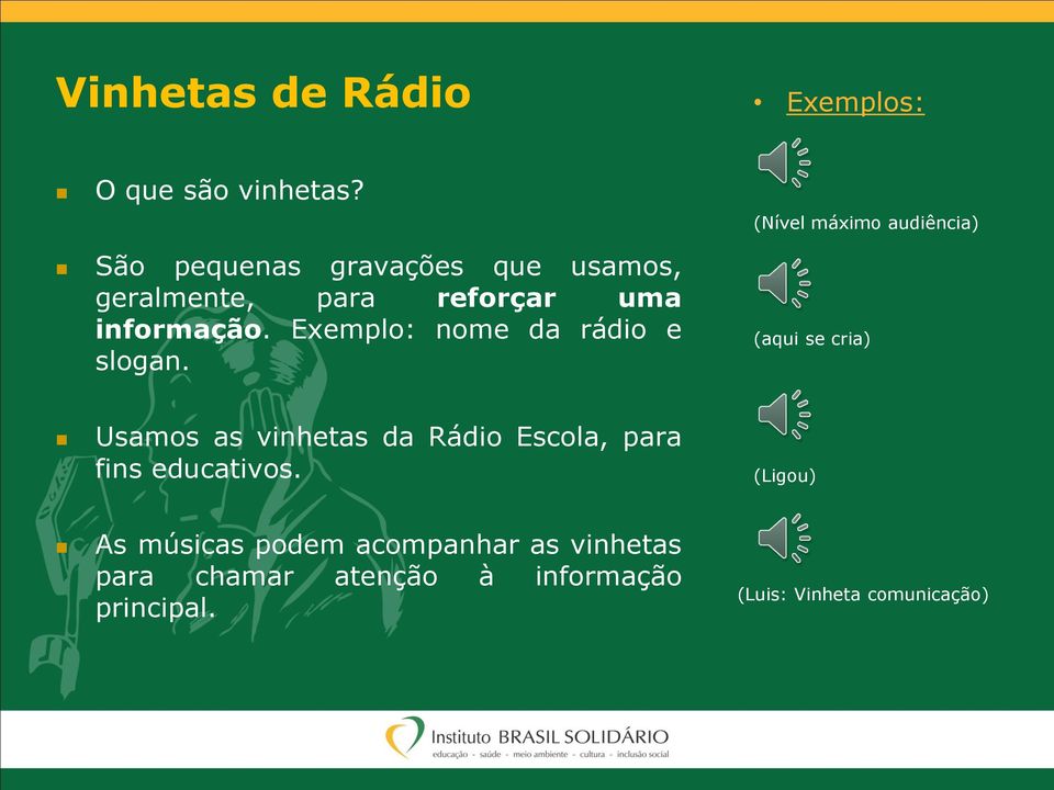 Exemplo: nome da rádio e slogan.