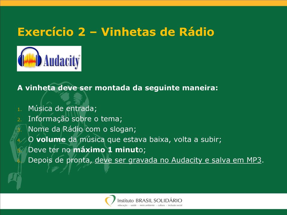 Nome da Rádio com o slogan; 4.