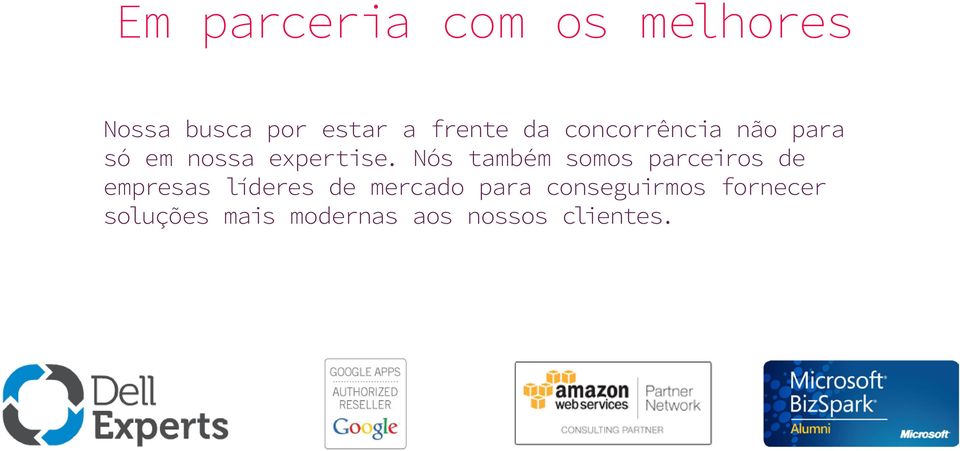 Nós também somos parceiros de empresas líderes de mercado