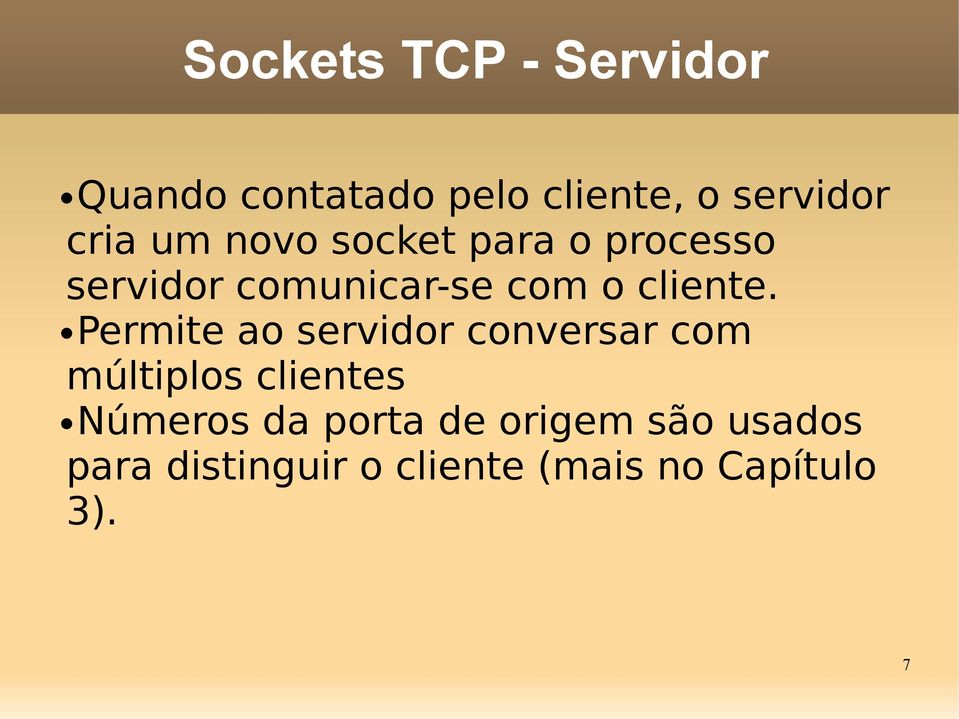 Permite ao servidor conversar com múltiplos clientes Números da porta