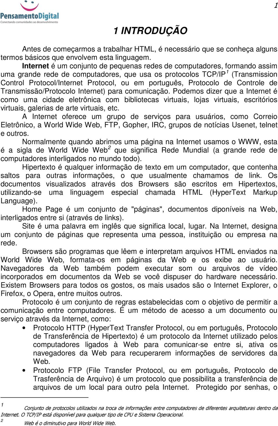 português, Protocolo de Controle de Transmissão/Protocolo Internet) para comunicação.