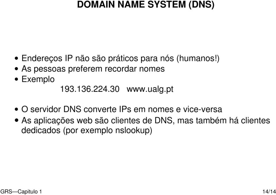 pt O servidor DNS converte IPs em nomes e vice-versa As aplicações web são