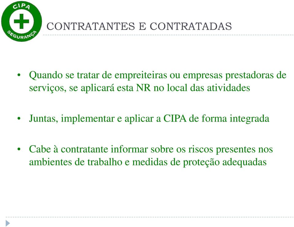 implementar e aplicar a CIPA de forma integrada Cabe à contratante informar
