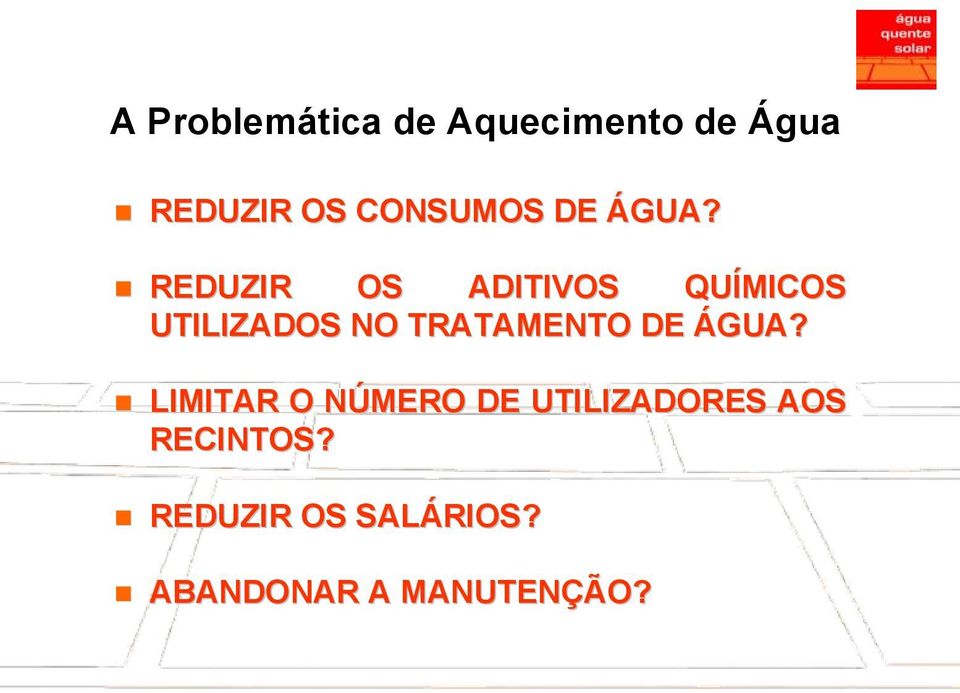 REDUZIR OS ADITIVOS QUÍMICOS UTILIZADOS NO TRATAMENTO