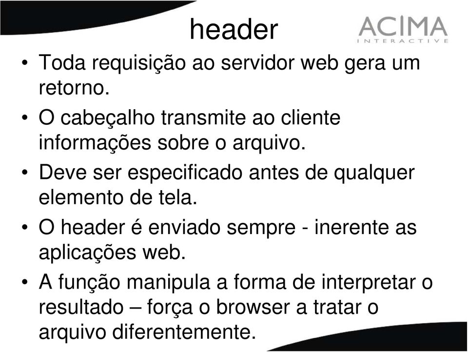 Deve ser especificado antes de qualquer elemento de tela.