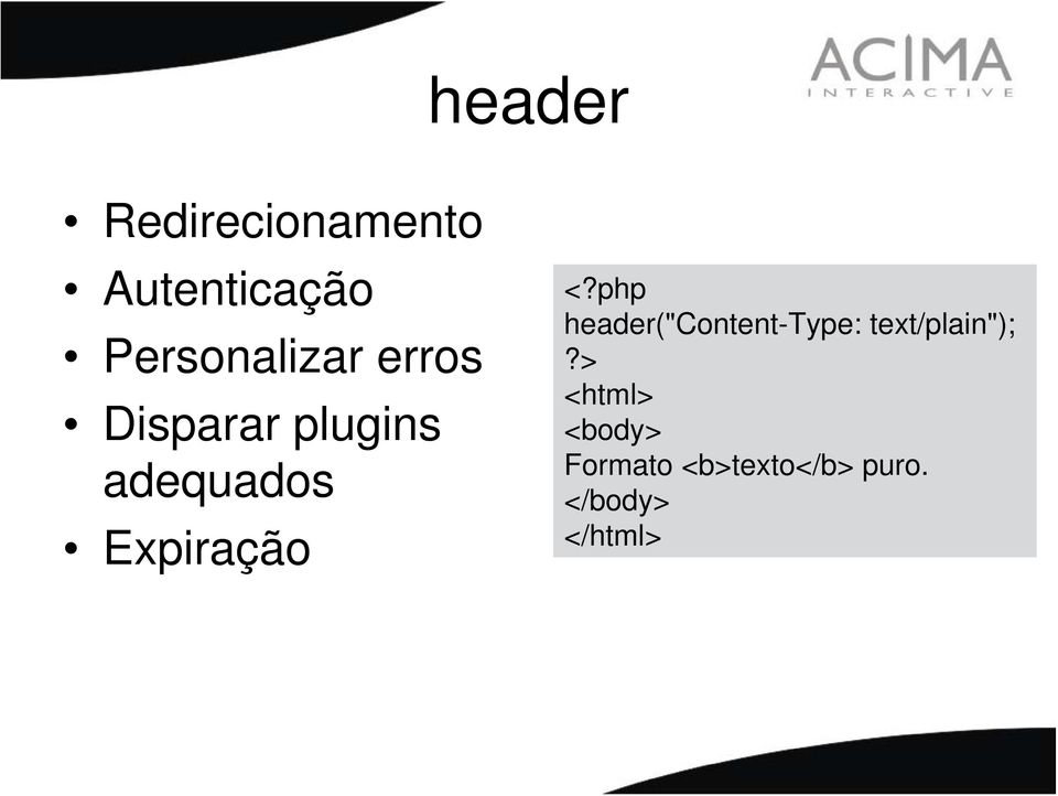 Expiração header("content-type: text/plain");