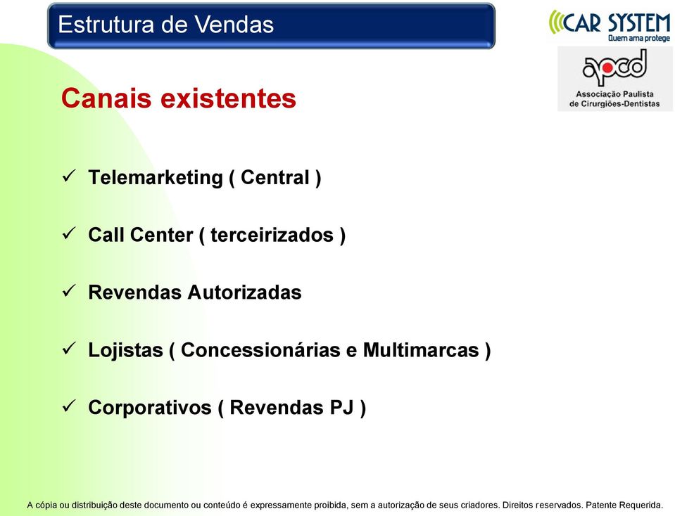 terceirizados ) Revendas Autorizadas Lojistas