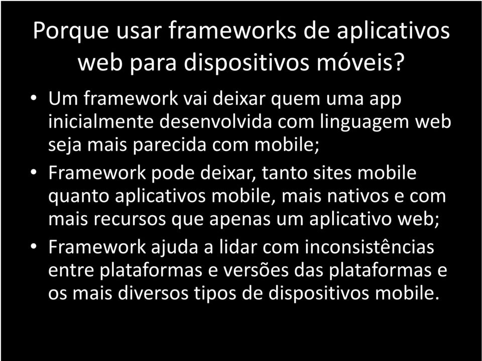 Framework pode deixar, tanto sites mobile quanto aplicativos mobile, mais nativos e com mais recursos que