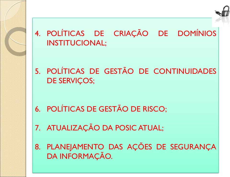 POLÍTICAS DE GESTÃO DE RISCO; 7.