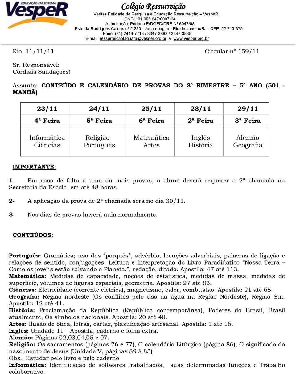 : Medidas de capacidade, noções de estatística, medidas de massa, medidas de superfície, volumes de figuras espaciais, geometria. Apostila: 27 até 83.