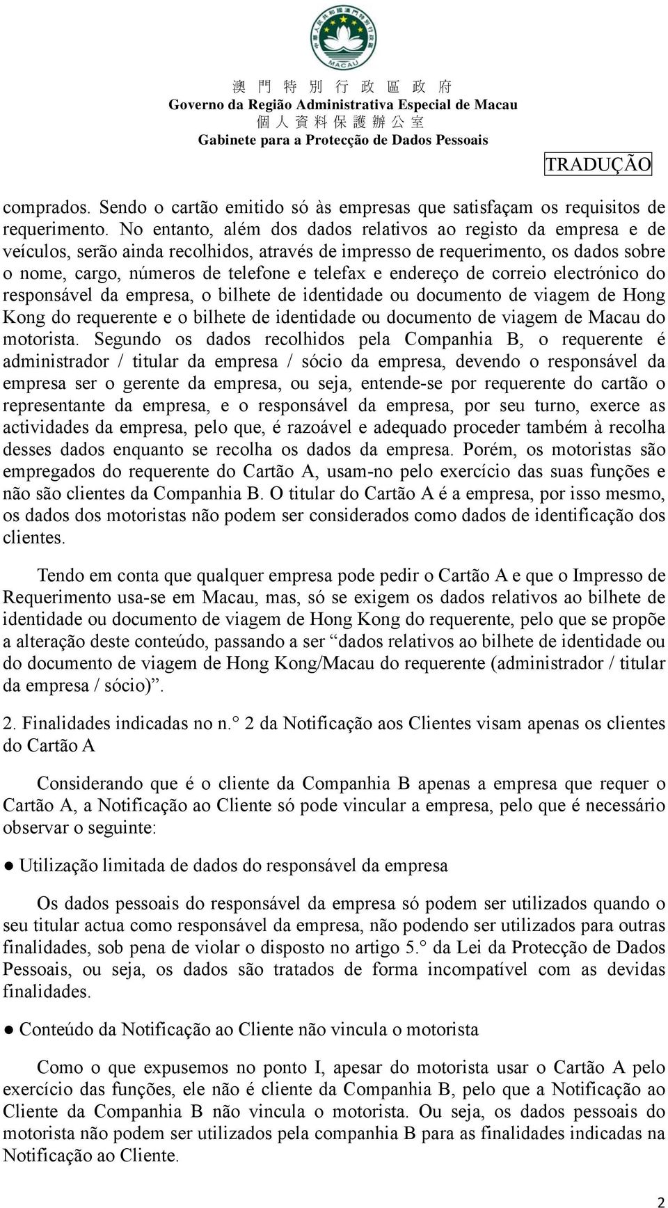 endereço de correio electrónico do responsável da empresa, o bilhete de identidade ou documento de viagem de Hong Kong do requerente e o bilhete de identidade ou documento de viagem de Macau do