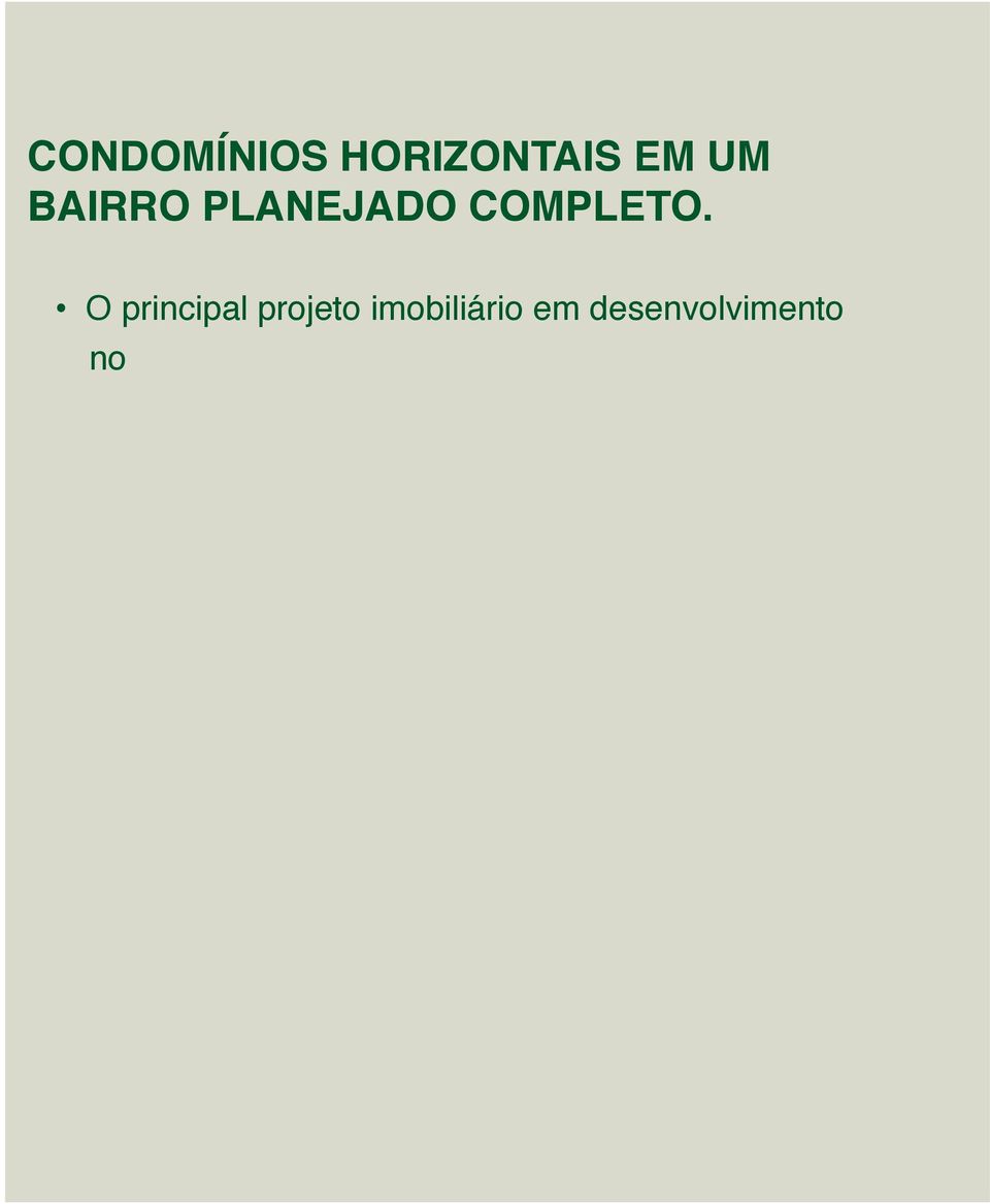 funcionalidade; Viver, trabalhar, fazer compras e se divertir, tudo no mesmo lugar.