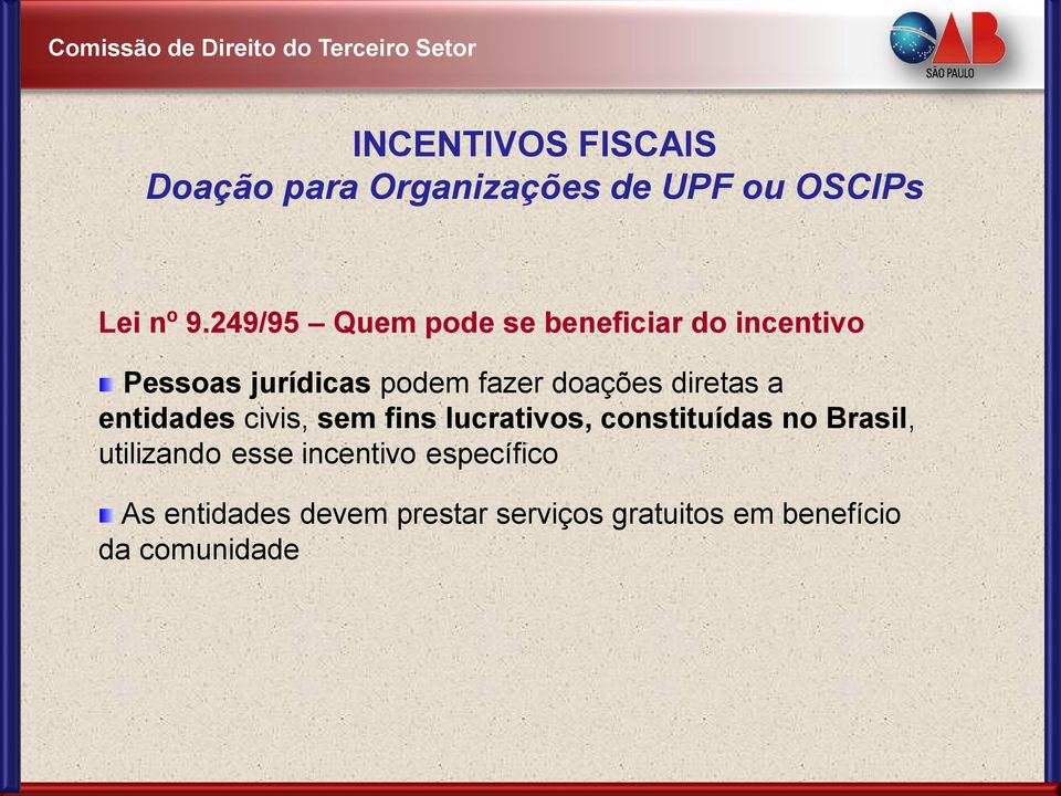 diretas a entidades civis, sem fins lucrativos, constituídas no Brasil, utilizando